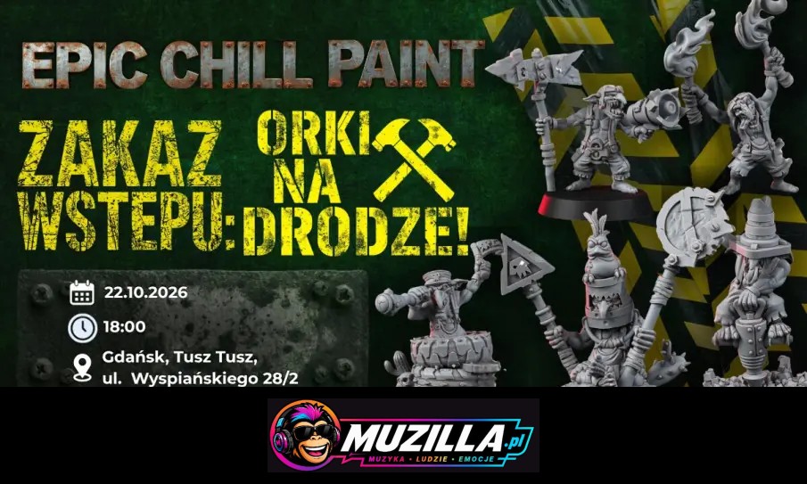 EPIC CHILL PAINT – Zakaz Wstępu: Orki Na Drodze! — Gdańsk — 22 października 2026
