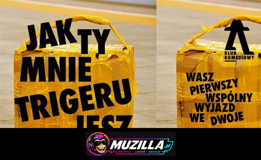 Jak ty mnie trigerujesz… – wasz pierwszy wspólny wyjazd we dwoje | NOWOŚĆ — Warszawa — 22 sierpnia 2026