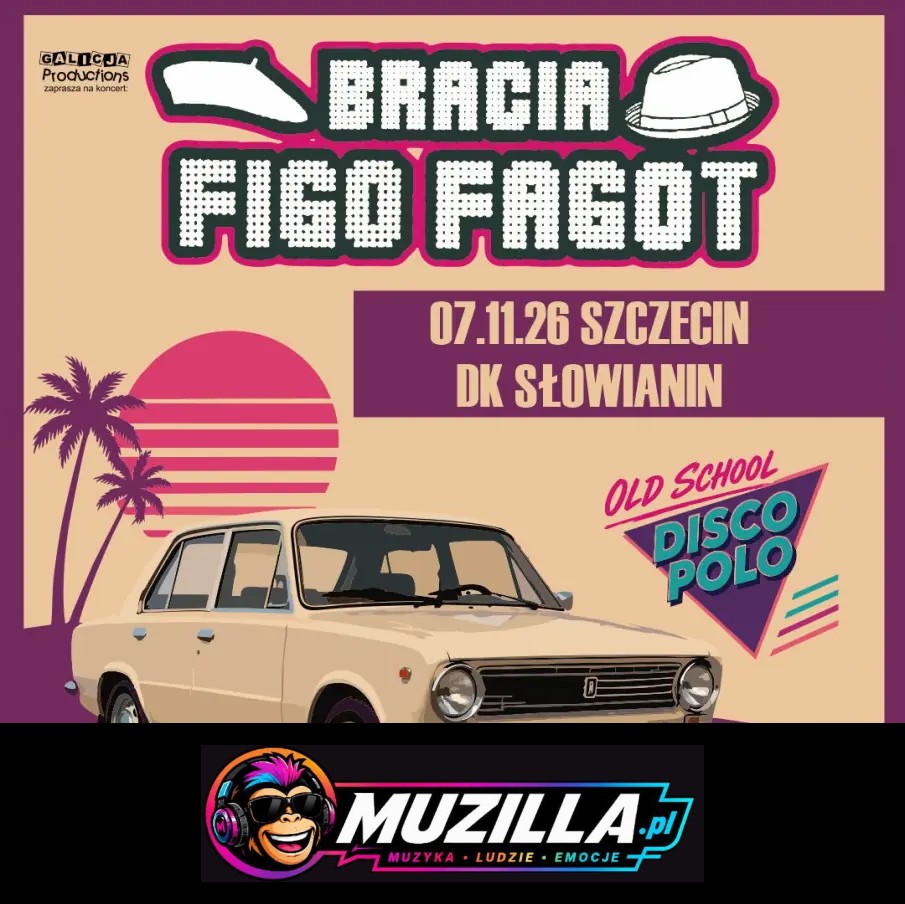 OLDSCHOOL DISCO POLO! – BRACIA FIGO FAGOT — Szczecin — 7 listopada 2026