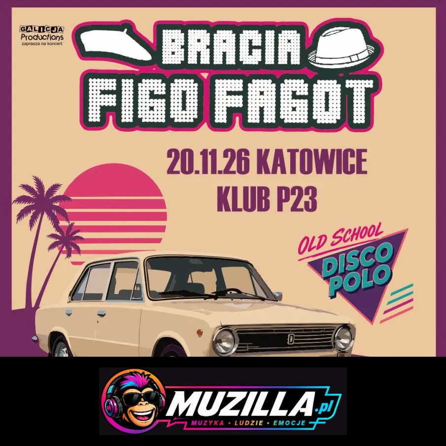 OLDSCHOOL DISCO POLO!  – BRACIA FIGO FAGOT — Katowice — 20 listopada 2026