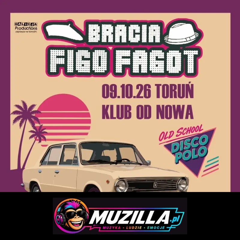 OLDSCHOOL DISCO POLO!  – BRACIA FIGO FAGOT — Toruń — 9 października 2026
